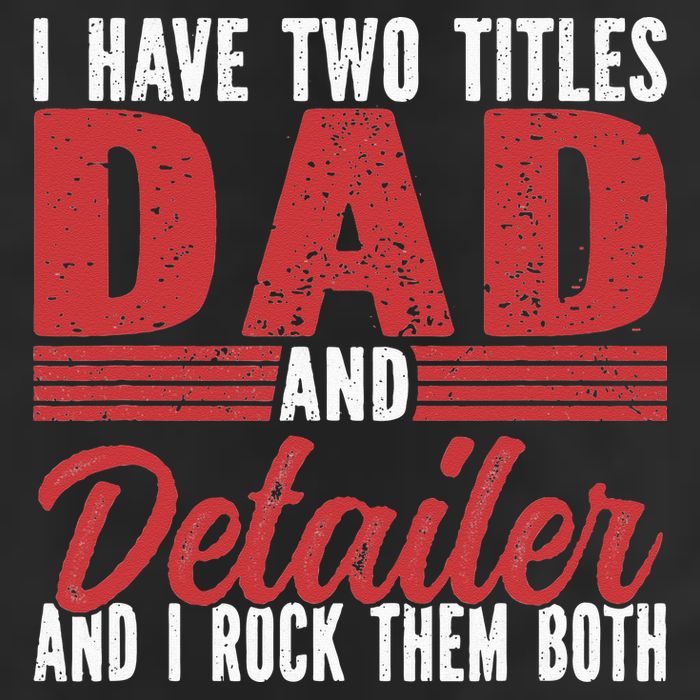 I have two Titles Dad and Detailer Car Detailing Golf Towel