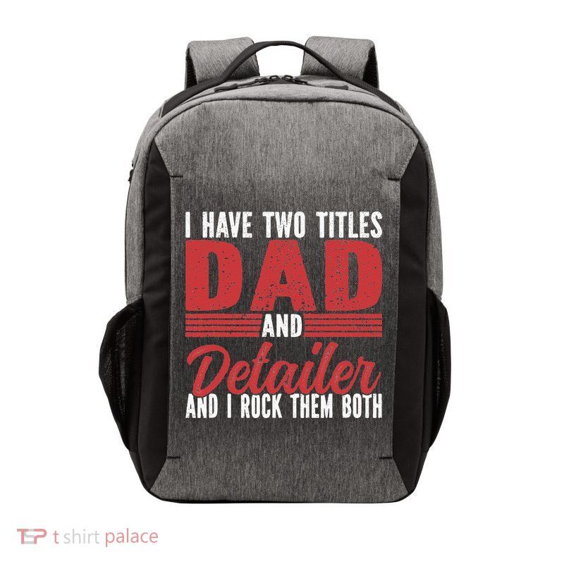 I have two Titles Dad and Detailer Car Detailing Vector Backpack