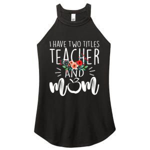 I Have Two Titles Teacher And Mom I Rock Them Both Floral Women's Perfect Tri Rocker Tank