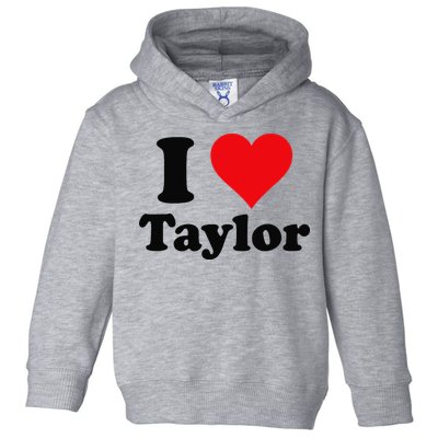 I Heart Taylor First Name I Love Personalized I Love Taylor Toddler Hoodie