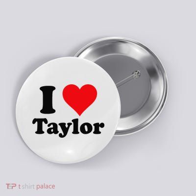 I Heart Taylor First Name I Love Personalized I Love Taylor Button
