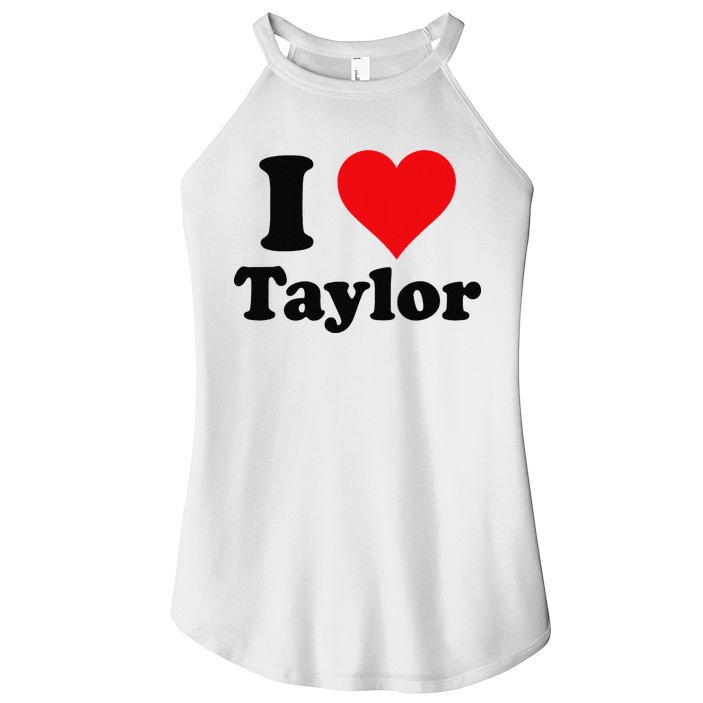I Heart Taylor First Name I Love Personalized I Love Taylor Women's Perfect Tri Rocker Tank