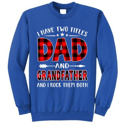 I Have Two Titles Dad And Grandfather Red Plaid Fathers Day Gift Tall Sweatshirt