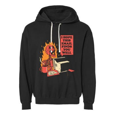 I Hope This Email Finds You Well Funny Skeleton Garment-Dyed Fleece Hoodie