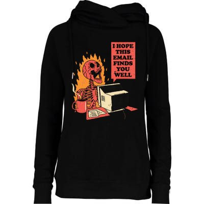 I Hope This Email Finds You Well Funny Skeleton Womens Funnel Neck Pullover Hood