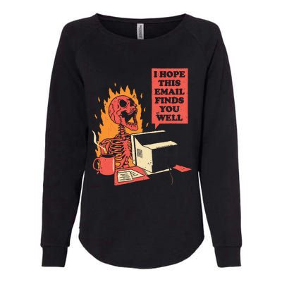 I Hope This Email Finds You Well Funny Skeleton Womens California Wash Sweatshirt