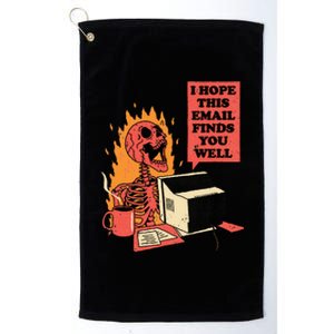 I Hope This Email Finds You Well Funny Skeleton Platinum Collection Golf Towel