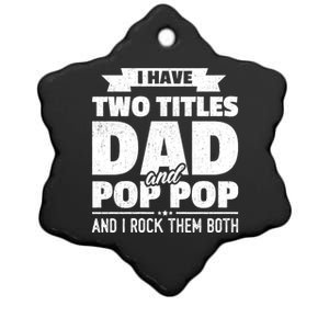 I Have Two Titles Dad And Pop Pop Grandpa FatherS Day Gift Ceramic Star Ornament