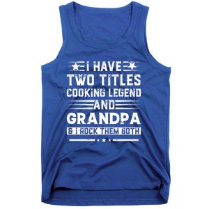 I Have Two Titles Cooking Legend And Papa And I Rock Them Both Gift Tank Top