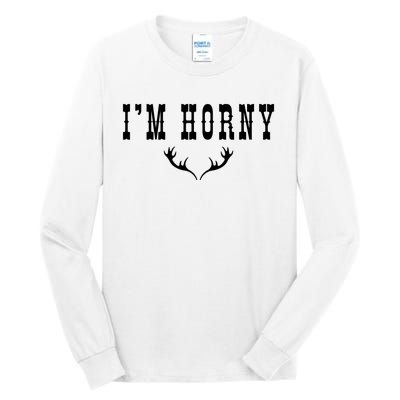 I’m Horny Texas Tall Long Sleeve T-Shirt