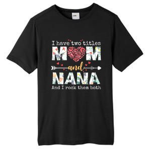 I Have Two Titles Mom And Nana For Mothers Day Mother Tall Fusion ChromaSoft Performance T-Shirt