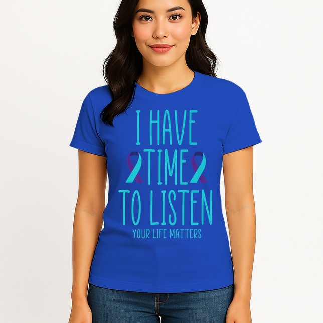 I Have Time To Listen Suicide Awareness Tal Health Cute Gift Womens T-Shirt