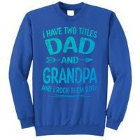 I Have Two Titles Dad And Grandpa Funny Fathers Day Grandpa Gift Sweatshirt