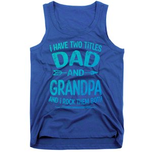 I Have Two Titles Dad And Grandpa Funny Fathers Day Grandpa Gift Tank Top