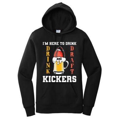 Im Here To Drink And Draft Kickers Funny Fantasy Football Women's Pullover Hoodie