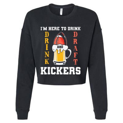 Im Here To Drink And Draft Kickers Funny Fantasy Football Cropped Pullover Crew