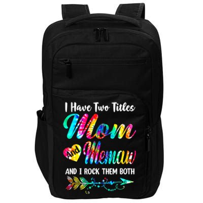 I Have Two Titles Mom And Memaw Tie Dye Mors Day Impact Tech Backpack