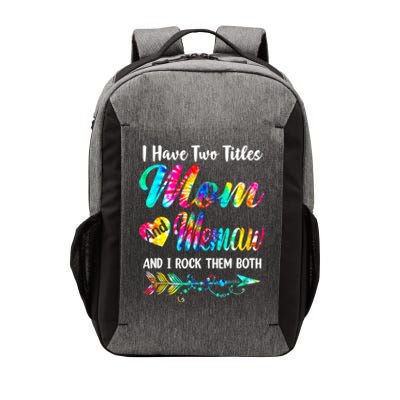 I Have Two Titles Mom And Memaw Tie Dye Mors Day Vector Backpack