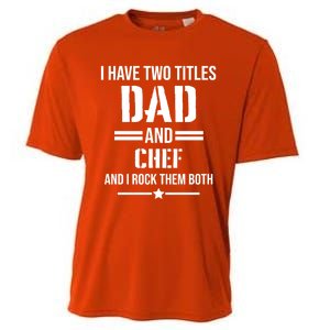 I Have Two Titles Dad And Chef Funny Cooking Father Gift Cooling Performance Crew T-Shirt