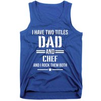 I Have Two Titles Dad And Chef Funny Cooking Father Gift Tank Top