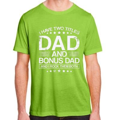 I Have Two Titles Dad And Bonus Dad And I Rock Them Both Dad Adult ChromaSoft Performance T-Shirt