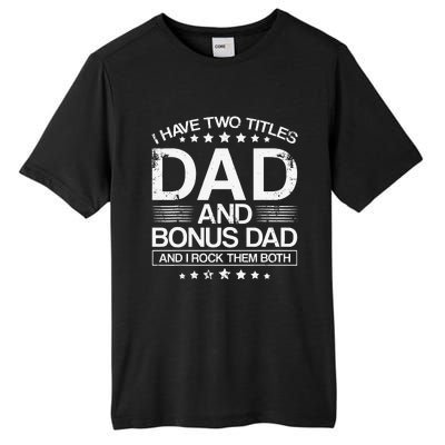 I Have Two Titles Dad And Bonus Dad And I Rock Them Both Dad Tall Fusion ChromaSoft Performance T-Shirt