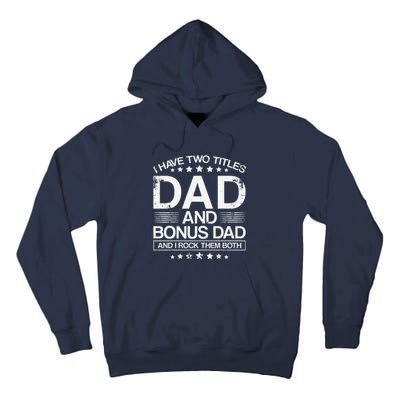 I Have Two Titles Dad And Bonus Dad And I Rock Them Both Dad Tall Hoodie