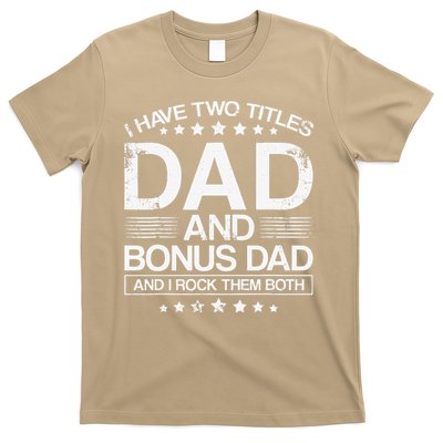 I Have Two Titles Dad And Bonus Dad And I Rock Them Both Dad T-Shirt