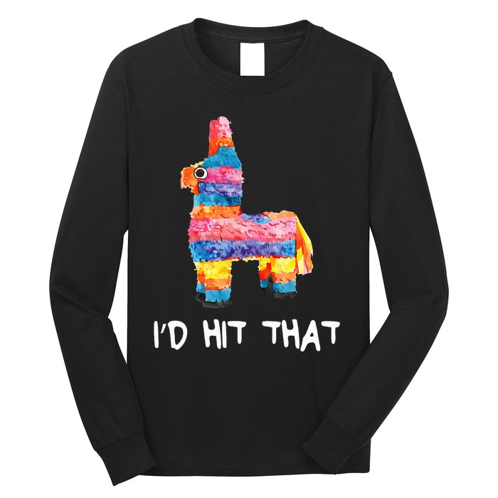 Id Hit That Pinata Cinco De Mayo Party Long Sleeve Shirt