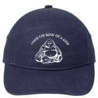 I Have The Body Of A God Funny Buddha Budda Banter Fat Food 7-Panel Snapback Hat