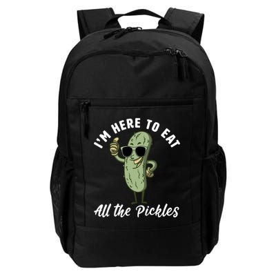 I'm Here To Eat All Of The Pickles Funny Pickle Lover Cool Gift Backpack