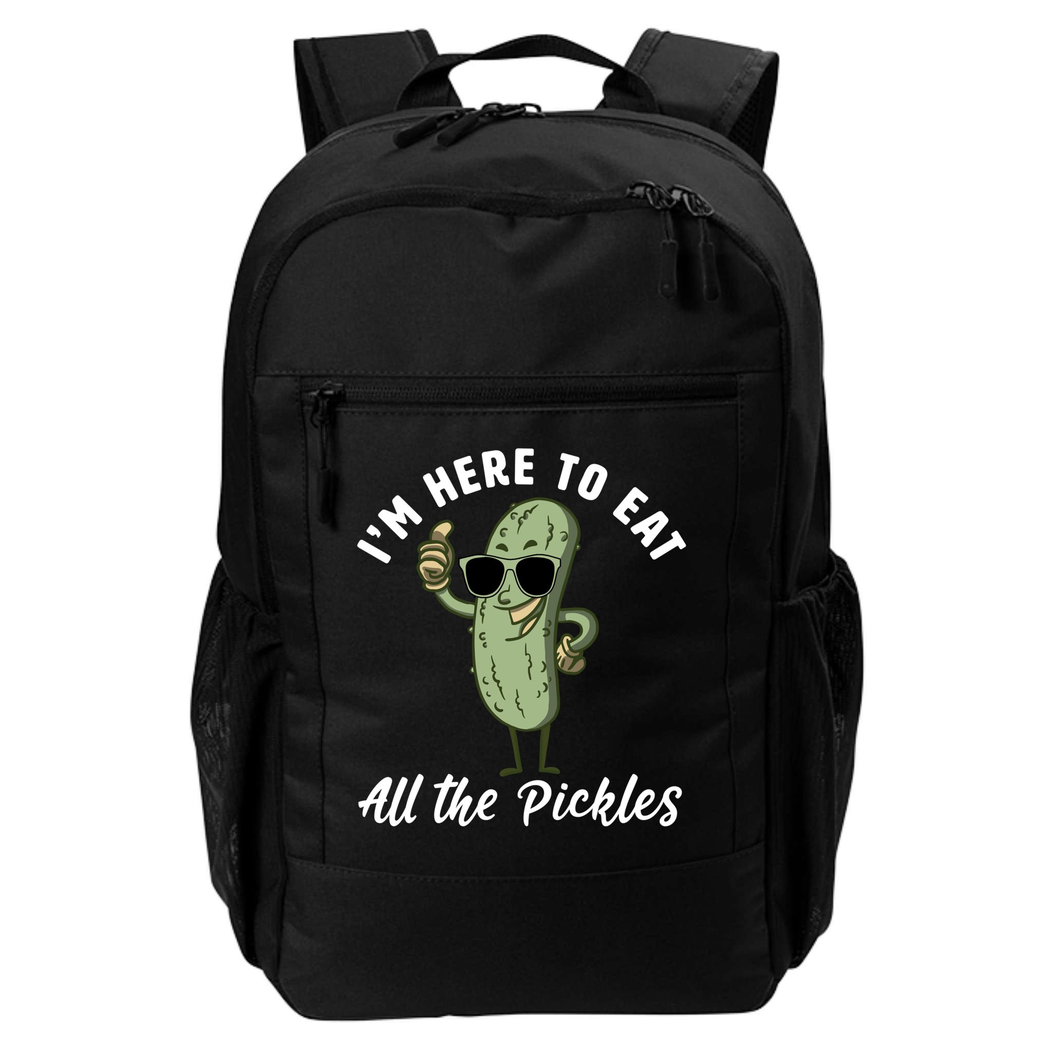I'm Here To Eat All Of The Pickles Funny Pickle Lover Cool Gift Backpack