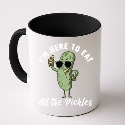 I'm Here To Eat All Of The Pickles Funny Pickle Lover Cool Gift Mug