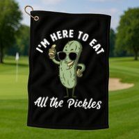 I'm Here To Eat All Of The Pickles Funny Pickle Lover Cool Gift Golf Towel