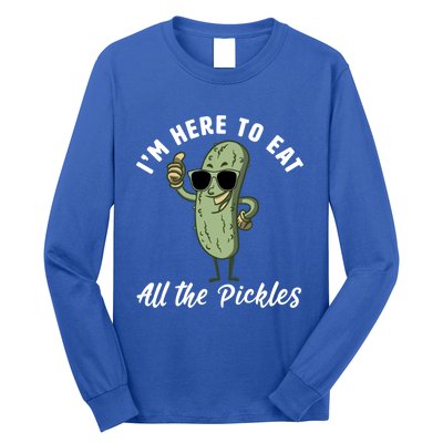 I'm Here To Eat All Of The Pickles Funny Pickle Lover Cool Gift Long Sleeve Shirt