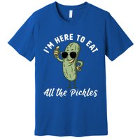 I'm Here To Eat All Of The Pickles Funny Pickle Lover Cool Gift Premium T-Shirt