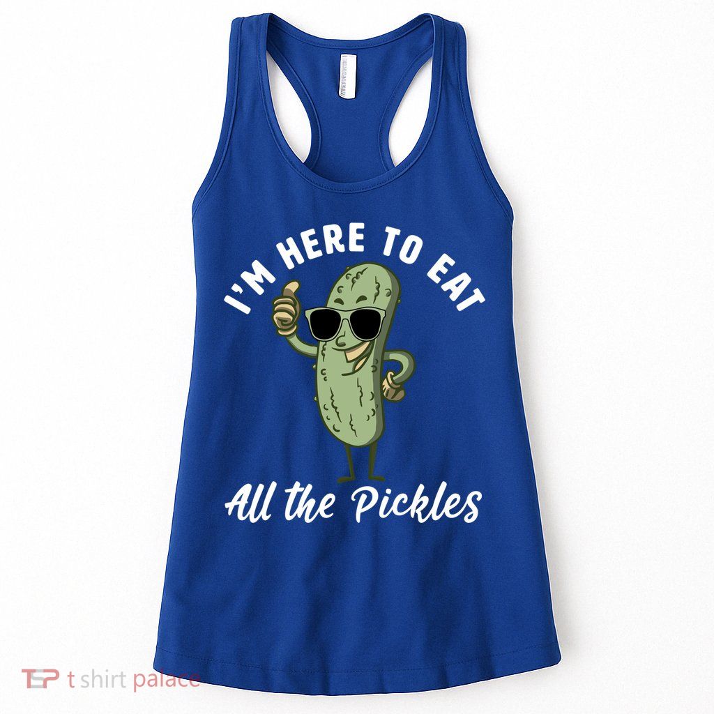 I'm Here To Eat All Of The Pickles Funny Pickle Lover Cool Gift Womens Tank Top