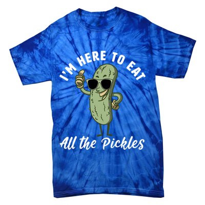 I'm Here To Eat All Of The Pickles Funny Pickle Lover Cool Gift Tie-Dye T-Shirt