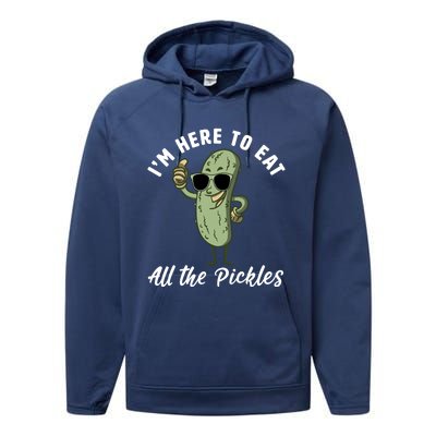 I'm Here To Eat All Of The Pickles Funny Pickle Lover Cool Gift Performance Fleece Hoodie