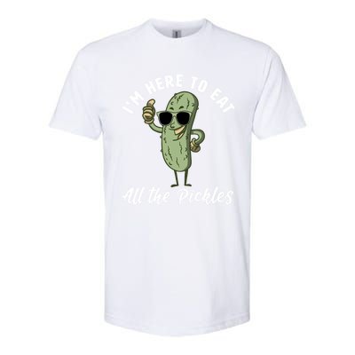 I'm Here To Eat All Of The Pickles Funny Pickle Lover Cool Gift Softstyle CVC T-Shirt