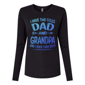 I Have Two Titles Dad And Grandpa Funny Fathers Day Grandpa Gift Womens Cotton Relaxed Long Sleeve T-Shirt