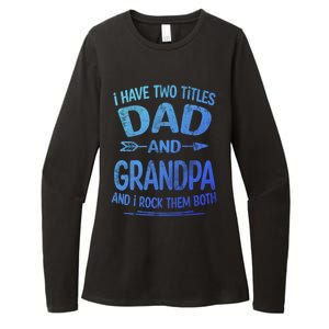 I Have Two Titles Dad And Grandpa Funny Fathers Day Grandpa Gift Womens CVC Long Sleeve Shirt