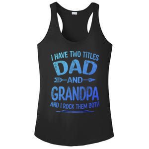 I Have Two Titles Dad And Grandpa Funny Fathers Day Grandpa Gift Ladies PosiCharge Competitor Racerback Tank