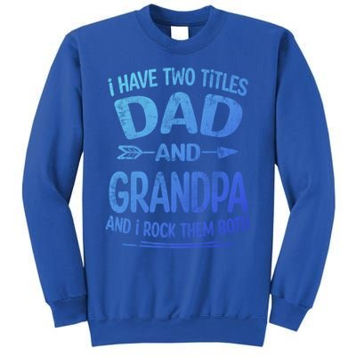 I Have Two Titles Dad And Grandpa Funny Fathers Day Grandpa Gift Sweatshirt