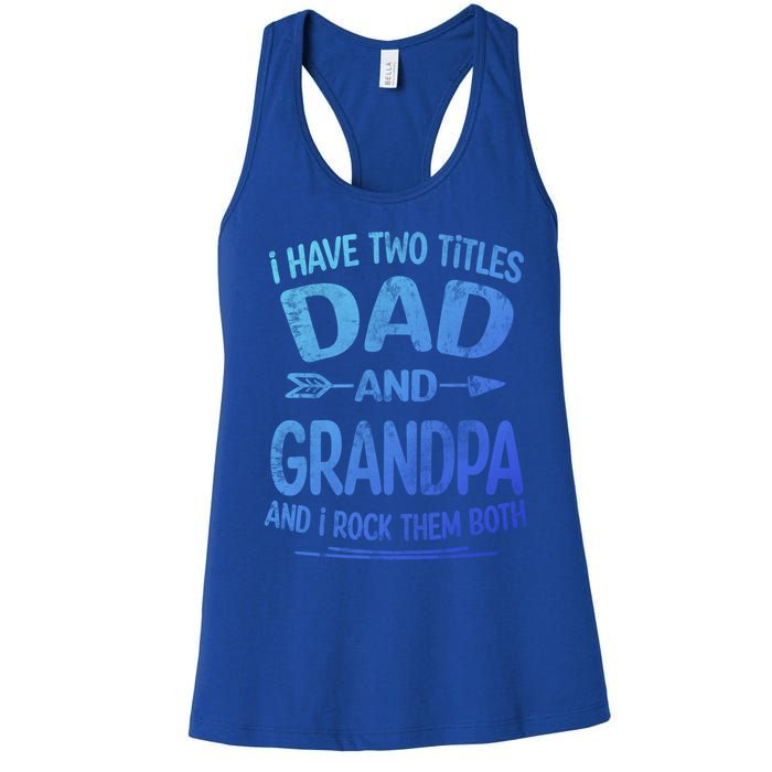 I Have Two Titles Dad And Grandpa Funny Fathers Day Grandpa Gift Women's Racerback Tank