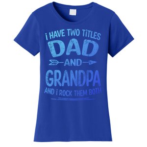 I Have Two Titles Dad And Grandpa Funny Fathers Day Grandpa Gift Women's T-Shirt