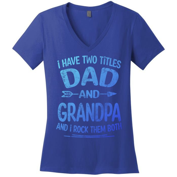 I Have Two Titles Dad And Grandpa Funny Fathers Day Grandpa Gift Women's V-Neck T-Shirt