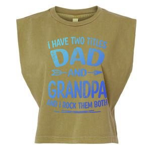 I Have Two Titles Dad And Grandpa Funny Fathers Day Grandpa Gift Garment-Dyed Women's Muscle Tee