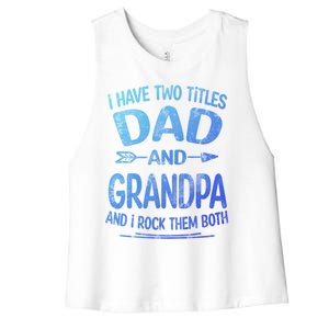 I Have Two Titles Dad And Grandpa Funny Fathers Day Grandpa Gift Women's Racerback Cropped Tank