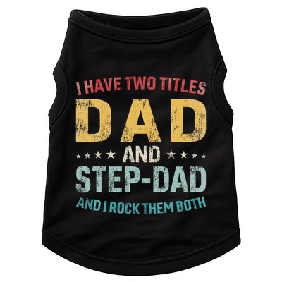 I Have Two Titles Dad And Step Dad Fathers Day Step Dad Doggie Tank